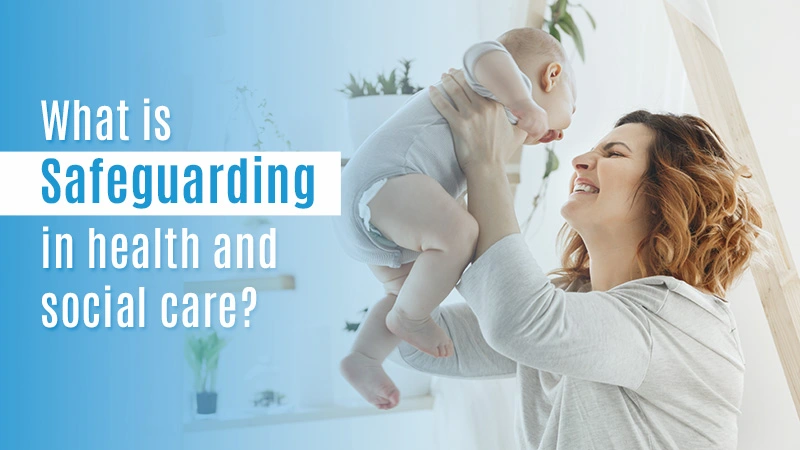 What is Safeguarding in Health and Social Care?