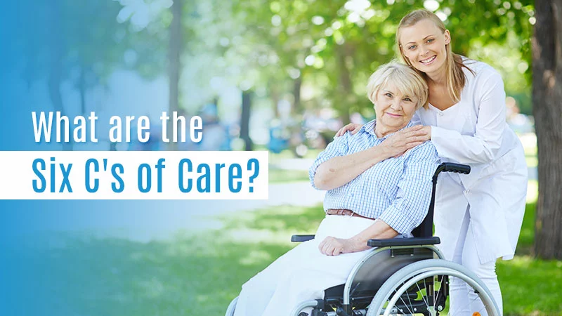 What are the 6 C’s of Care? Compassion in Care