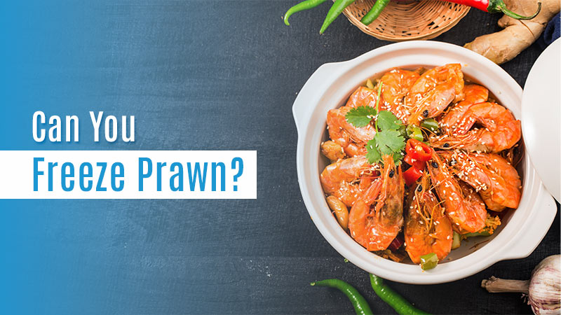 Can You Freeze Prawn Safely