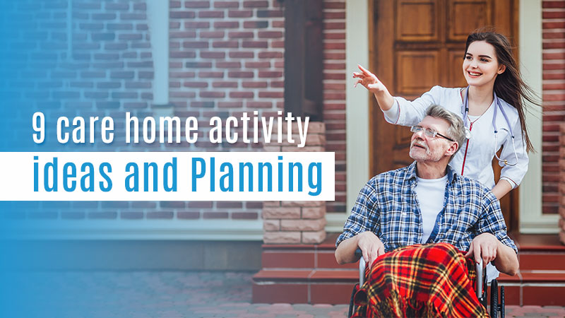 9 Care Home Activity Ideas and Planning