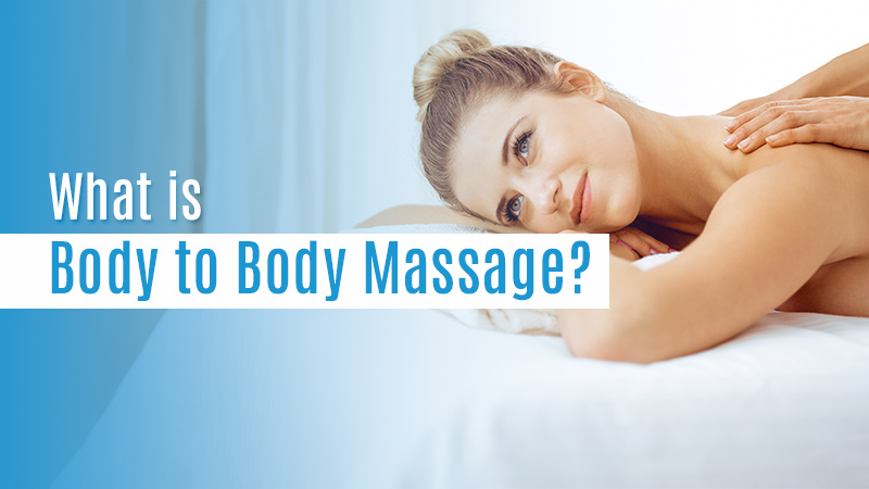 What Is Body To Body Massage
