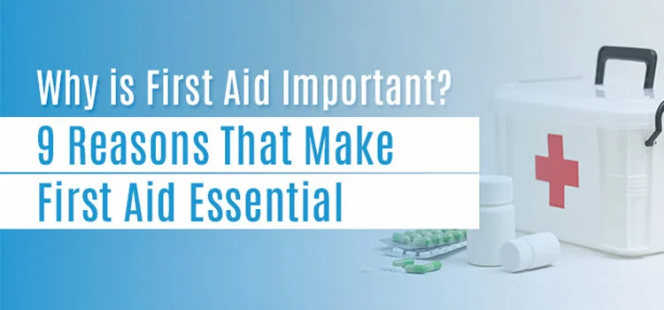 What is the importance of first aid?